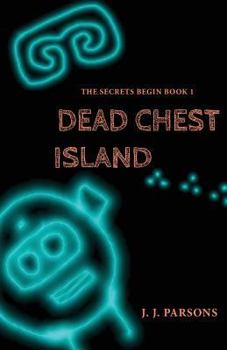 Dead Chest Island - Book #1 of the Secrets Begin