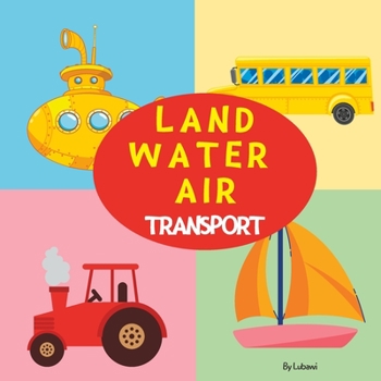 Paperback Land Water Air Transport: Picture Story Book For Toddlers Preschool Book