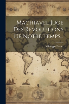 Paperback Machiavel Juge Des Revolutions De Notre Temps... [French] Book