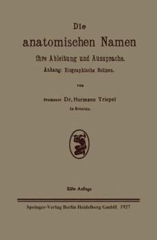 Paperback Die Anatomischen Namen, Ihre Ableitung Und Aussprache: Anhang: Biographische Notizen [German] Book