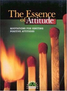 Paperback The Essence of Attitude: Quotations for Igniting Positive Attitudes Book