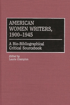 Hardcover American Women Writers, 1900-1945: A Bio-Bibliographical Critical Sourcebook Book