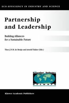 Partnership and Leadership: Building Alliances for a Sustainable Future (Eco-Efficiency in Industry and Science)