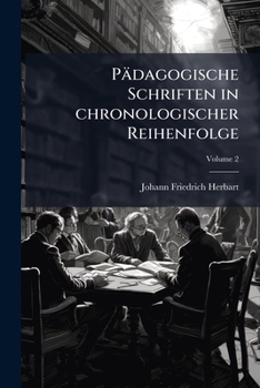 Pädagogische Schriften in chronologischer Reihenfolge: 2. Band