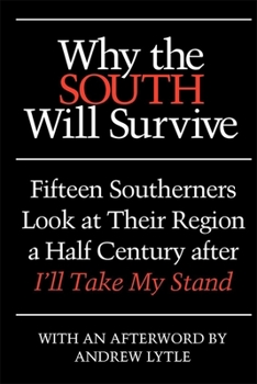 Paperback Why the South Will Survive: Fifteen Southerners Look at Their Region a Half Century After I'll Take My Stand Book