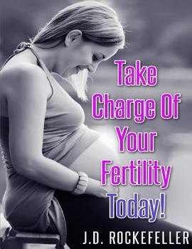 Paperback Take Charge of Your Fertility Today! Book