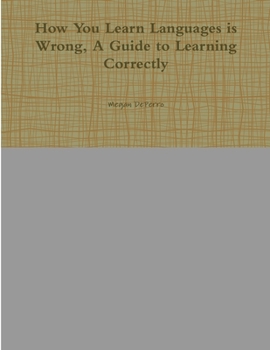 Paperback How You Learn Languages is Wrong, A Guide to Learning Correctly Book