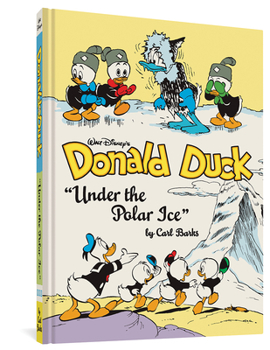 Hardcover Walt Disney's Donald Duck Under the Polar Ice: The Complete Carl Barks Disney Library Vol. 23 Book