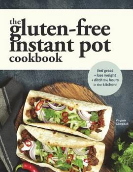 Paperback The Gluten-Free Instant Pot Cookbook: Easy and Fast Gluten-Free Recipes for Your Electric Pressure Cooker Book
