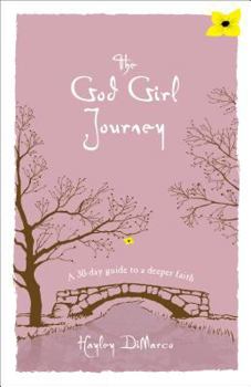 Hardcover The God Girl Journey: A 30-Day Guide to a Deeper Faith Book