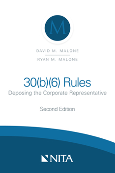 Spiral-bound 30(b)(6) Rules: Deposing the Corporate Representative Book