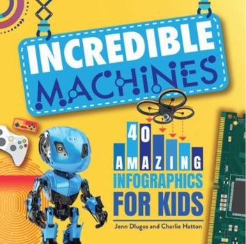 Hardcover Incredible Machines: 40 Amazing Infographics for Kids Book