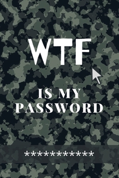 Paperback WTF Is my Password: Amazing Green Camouflage Logbook for all your Websites, Usernames and Passwords Small Size 6 x 9" [English, Middle] Book