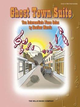 Paperback Ghost Town Suite: Ten Intermediate Piano Solos Book