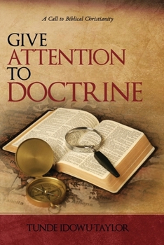 Paperback Give Attention to Doctrine: A Call to Biblical Christianity Book