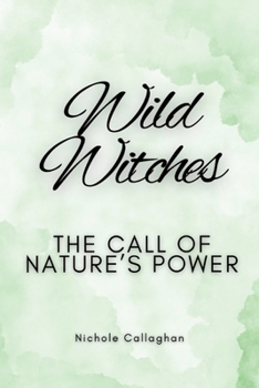 Wild Witches: The Call of Nature’s Power