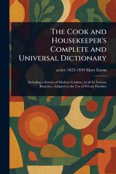 Paperback The Cook and Housekeeper's Complete and Universal Dictionary Book