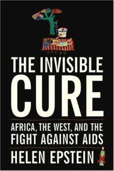 Hardcover The Invisible Cure: Africa, the West, and the Fight Against AIDS Book