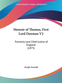 Paperback Memoir of Thomas, First Lord Denman V2: Formerly Lord Chief Justice of England (1873) Book