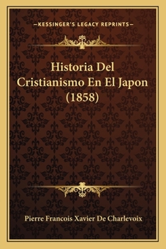 Paperback Historia Del Cristianismo En El Japon (1858) [Spanish] Book