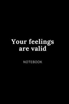 Your feelings  are valid notebook: Cute gift for Women and Girls | 6 x 9 - 120 college ruled PAGE... - Journal, Notebook, Diary, Composition Book)