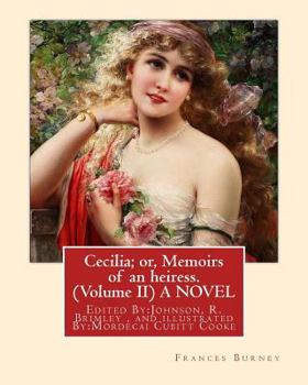 Paperback Cecilia; or, Memoirs of an heiress. By: Frances Burney ( Volume II ) A NOVEL: Edited By: Johnson, R. Brimley (1867-1932) and illustrated By: M.(Mordec Book
