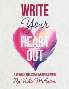 Paperback Write Your Heart Out: A 52-Week Reflective Writing Journal Book