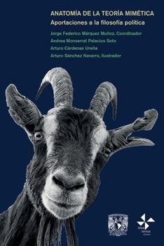 Anatomía de la teoría mimética: Aportaciones a la filosofía política (Biblioteca de filosofía) (Spanish Edition)