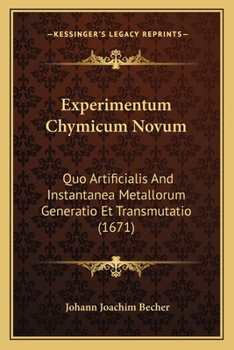 Paperback Experimentum Chymicum Novum: Quo Artificialis And Instantanea Metallorum Generatio Et Transmutatio (1671) [Latin] Book