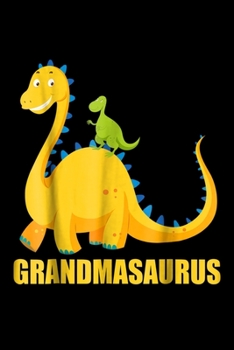 Paperback Grandmasaurus: Grandmasaurus Matching Family Dinosaur For Grandma Journal/Notebook Blank Lined Ruled 6X9 100 Pages Book