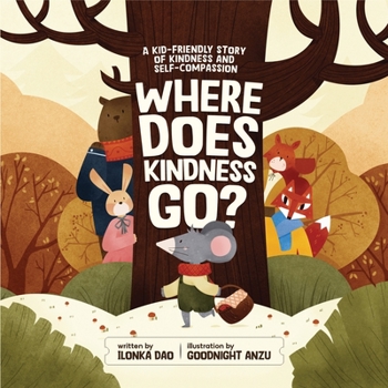 Paperback Where Does Kindness Go ?: A Kid Friendly Story of Kindness and Self Compassion Book