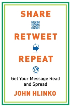 Paperback Share, Retweet, Repeat: Get Your Message Read and Spread Book