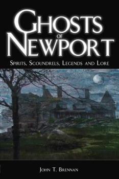 Paperback Ghosts of Newport: Spirits, Scoundres, Legends and Lore Book