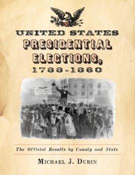 Paperback United States Presidential Elections, 1788-1860: The Official Results by County and State Book