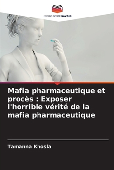 Mafia pharmaceutique et procès: Exposer l'horrible vérité de la mafia pharmaceutique (French Edition)