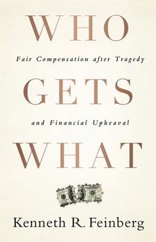 Hardcover Who Gets What: Fair Compensation After Tragedy and Financial Upheaval Book