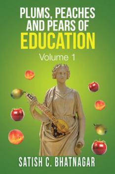 Paperback Plums, Peaches and Pears of Education: Volume I Book