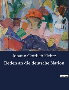 Paperback Reden an die deutsche Nation: Eine neue Ära der Bildung: Fichtes Wandel für die deutsche Nation [German] Book