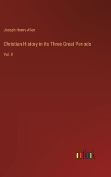 Hardcover Christian History in Its Three Great Periods: Vol. II Book