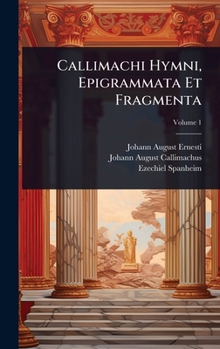 Callimachi Hymni, Epigrammata Et Fragmenta (Latin Edition)