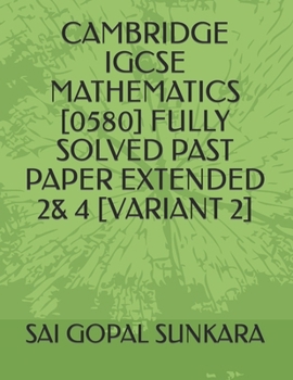 Paperback Cambridge IGCSE Mathematics [0580] Fully Solved Past Paper Extended 2& 4 [Variant 2] Book