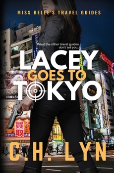 Lacey Goes to Tokyo: Miss Belle's Travel Guides
