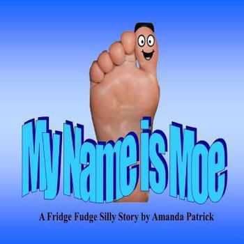 Paperback My Name is Moe: A Fridge Fudge Silly Story Book