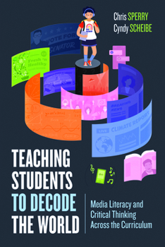 Paperback Teaching Students to Decode the World: Media Literacy and Critical Thinking Across the Curriculum Book