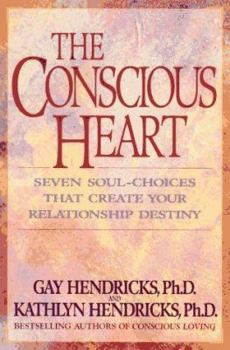 Hardcover The Conscious Heart: Seven Soul-Choices That Create Your Relationship Destiny Book