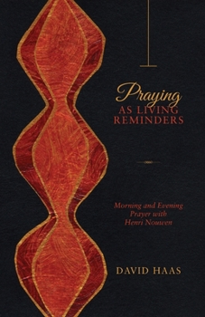 Paperback Praying as Living Reminders: Morning and Evening Prayer with Henri Nouwen Book