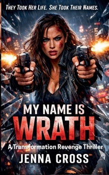 Paperback My Name is Wrath: A Transformation Revenge Thriller Book