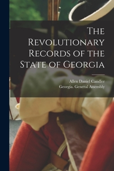 Paperback The Revolutionary Records of the State of Georgia Book