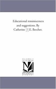 Paperback Educational Reminiscences and Suggestions. by Catherine [!] E. Beecher. Book