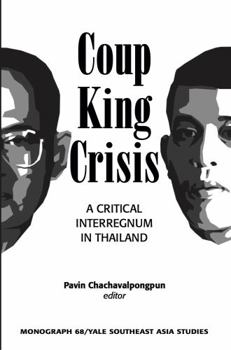 Paperback Coup, King, Crisis: A Critical Interregnum in Thailand (Southeast Asia Studies Monographs) Book